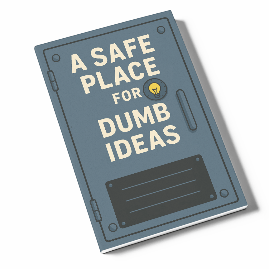A Safe Place for Dumb Ideas&nbsp;Notebook