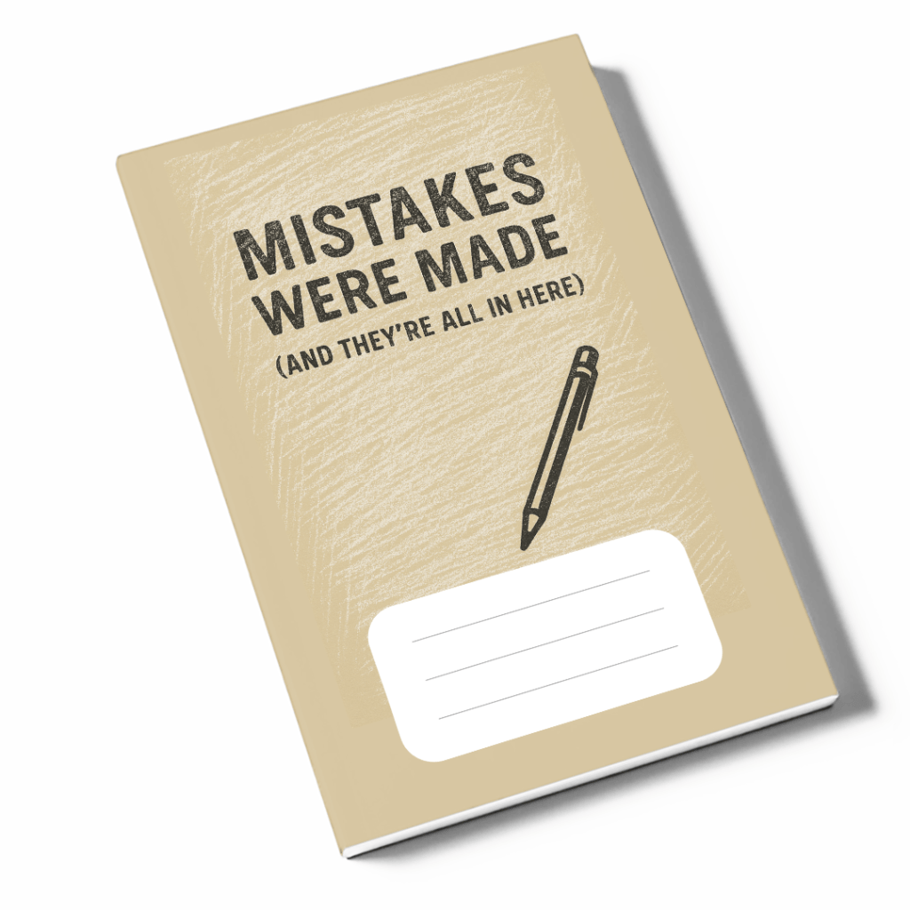 Mistakes Where Made&nbsp;Notebook