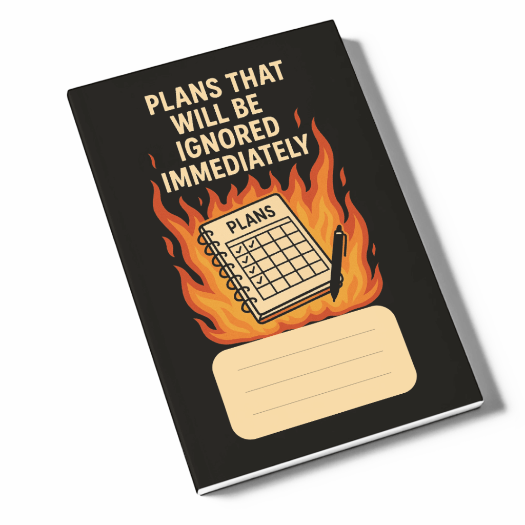 Plans That Will Be Ignored Immediately&nbsp;Notebook